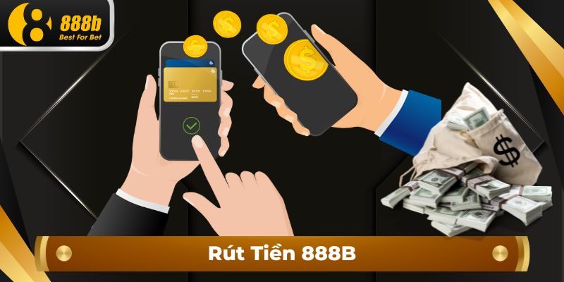 Các hình thức rút tiền 888B phổ biến